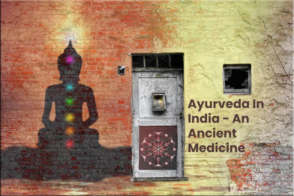 Ayurveda In India - An Ancient Medicine