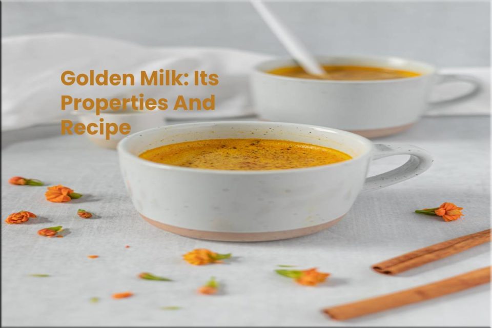 Golden Milk: Its Properties And Recipe