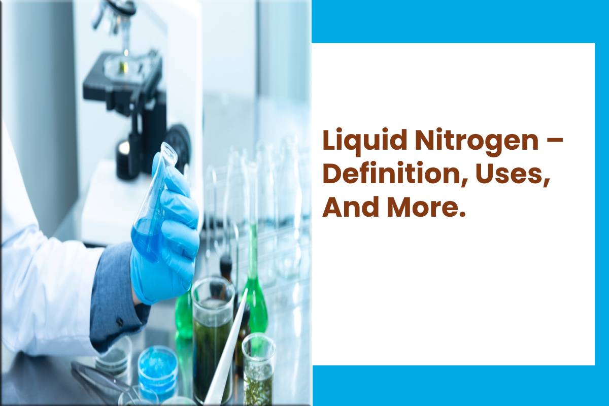 Liquid Nitrogen Definition Uses And More Being Natural Human