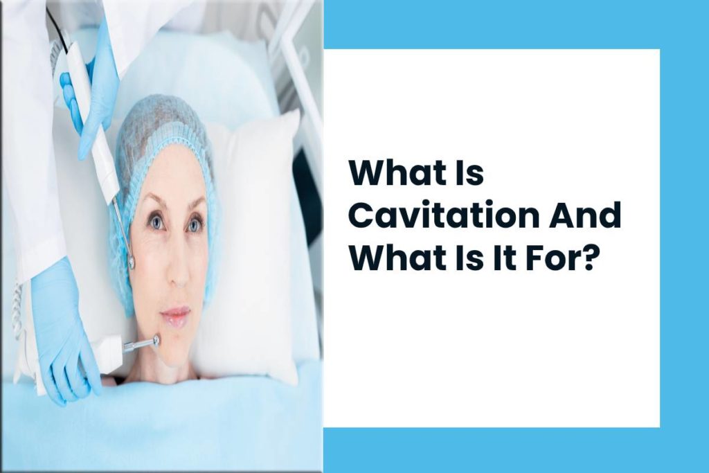 What Is Cavitation And What Is It For?