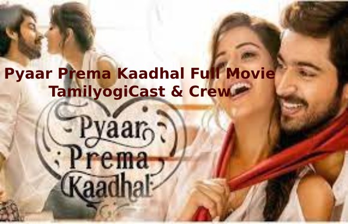 Pyaar Prema Kaadhal Full Movie Tamilyogi