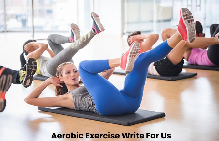 Aerobic Exercise Write For Us