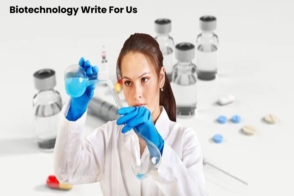 Biotechnology Write For Us