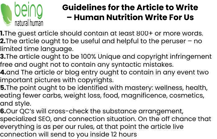 Guidelines of the Article – Human Nutrition Write For Us