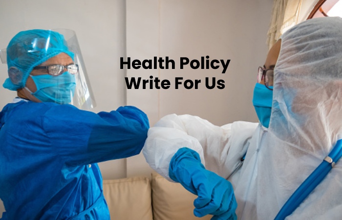 Health Policy Write For Us