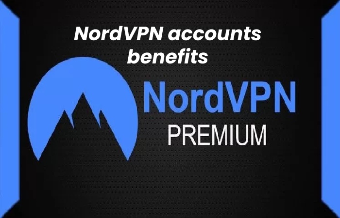 NordVPN accounts benefits