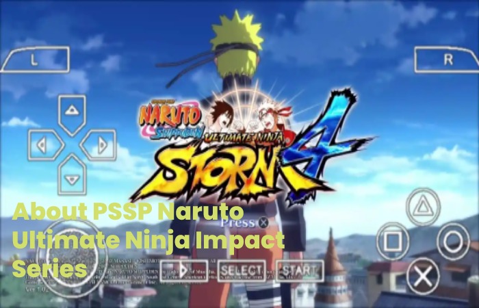 About PSSP Naruto Ultimate Ninja Impact Series