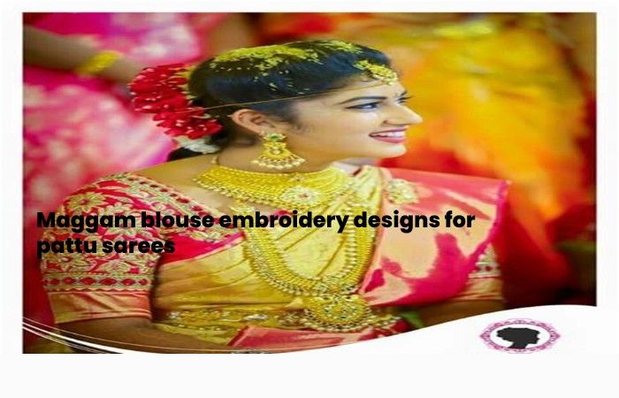 Maggam blouse embroidery designs for pattu sarees