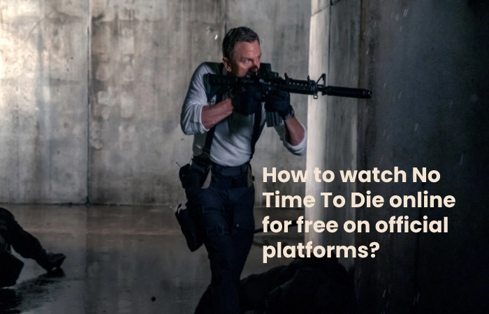 How to watch No Time To Die online for free on official platforms
