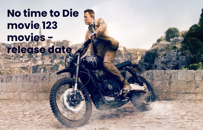 No time to Die movie 123 movies - release date