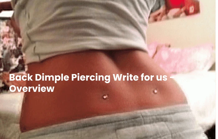 Back Dimple Piercing Write for us - Overview