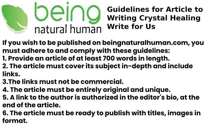 Guidelines for Article to Writing Crystal Healing Write for Us