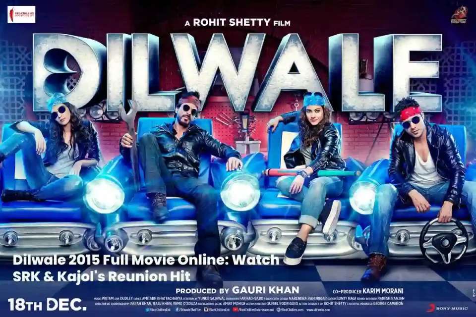 Dilwale 2015 Full Movie Online_ Watch SRK & Kajol's Reunion Hit