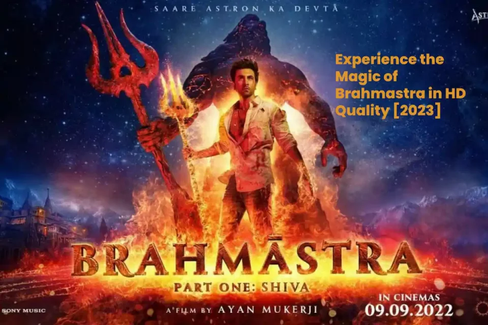 Experience the Magic of Brahmastra in HD Quality [2023]