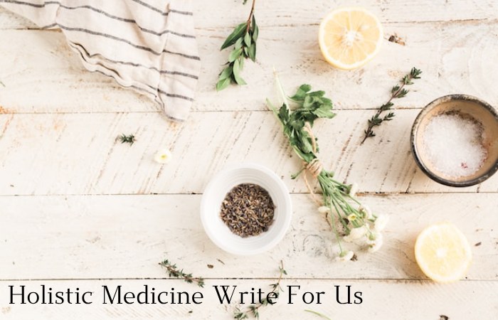 Holistic Medicine Write For Us