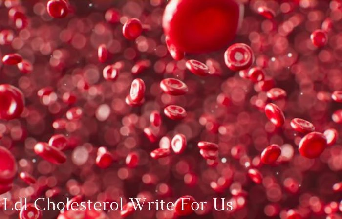 Ldl Cholesterol Write for Us